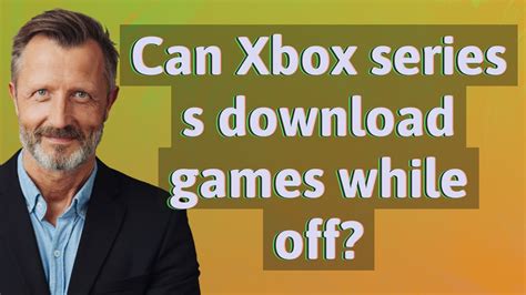 Does Xbox Series S still download games while off?