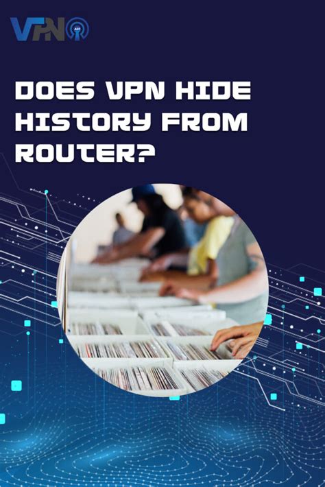 Does a VPN stop router history?