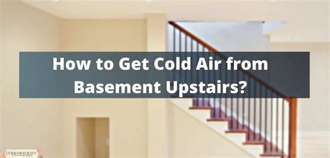 Does a cold basement affect upstairs?