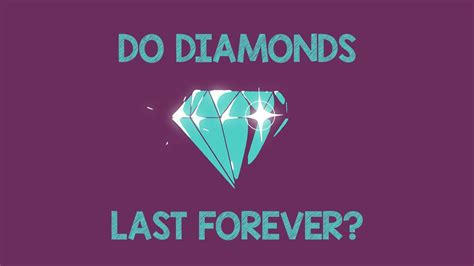Does a diamond last forever?