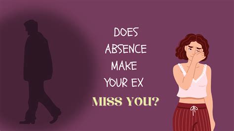 Does a guy miss you in your absence?