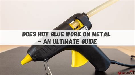 Does a hot glue gun work on metal?