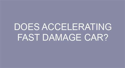 Does accelerating fast damage transmission?