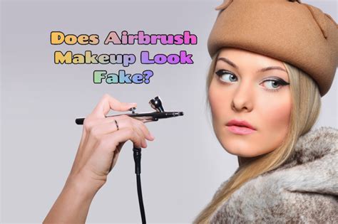 Does airbrush makeup look fake?