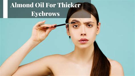 Does almond oil help eyebrows grow?