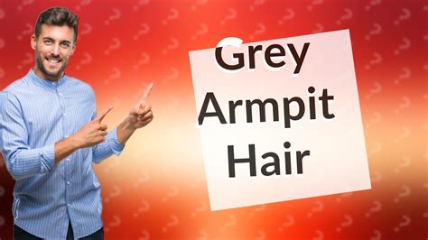 Does armpit hair go GREY?