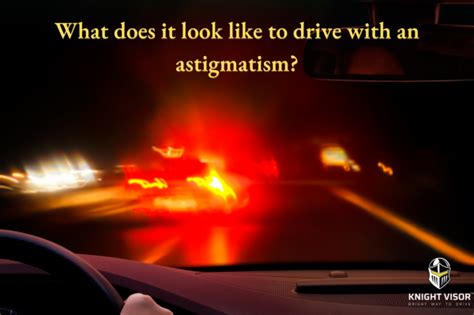 Does astigmatism make night driving harder?