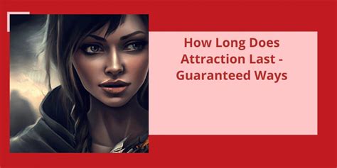 Does attraction last forever?