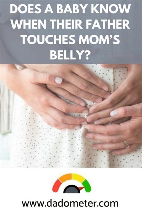 Does baby know when dad touches belly?