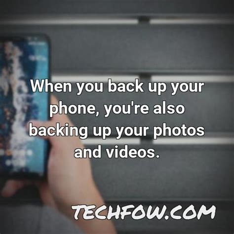 Does backing up your phone save everything?