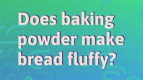 Does baking soda make bread fluffy?