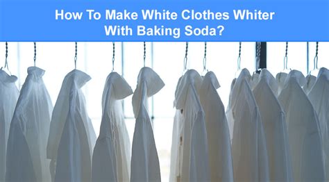 Does baking soda make clothes white again?