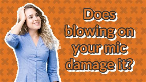 Does blowing into your mic damage it?