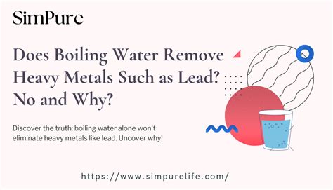 Does boiling water remove heavy metals?