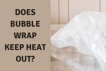 Does bubble wrap attract heat?