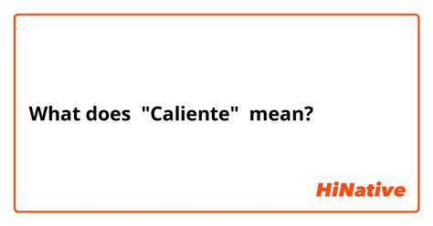 Does caliente mean shut up?