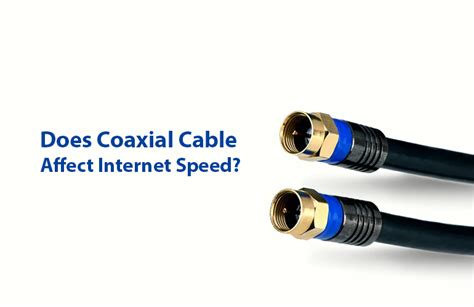 Does coax cable affect Internet?