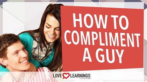 Does complimenting a guy make him like you?
