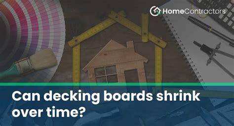 Does decking shrink over time?
