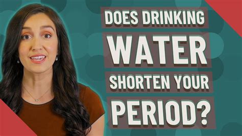 Does drinking water shorten your period?