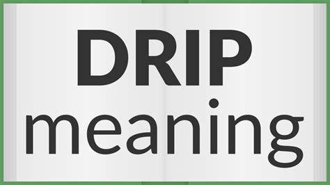Does drip mean boring?