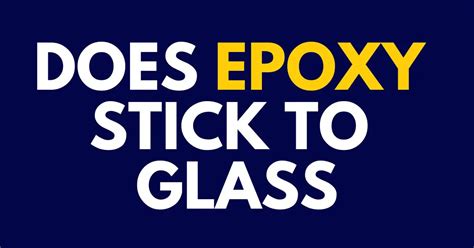 Does epoxy stick to glass?
