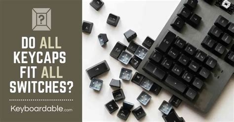 Does every keycap fit every switch?