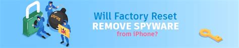 Does factory reset remove spyware?