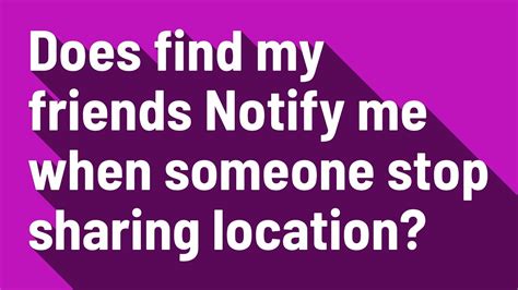 Does find my friends notify the other person when you check their location?