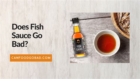 Does fish sauce go bad?