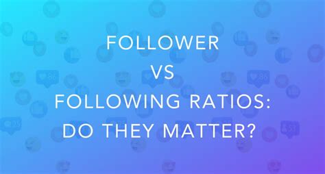 Does follower ratio matter?