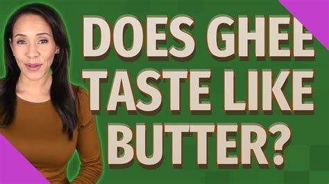 Does ghee taste like butter?