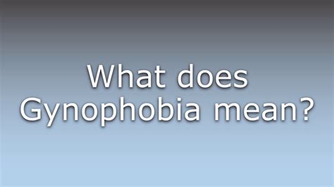 Does gynophobia exist?
