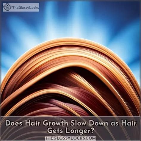 Does hair growth slow down as it gets longer?