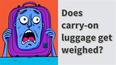 Does hand luggage ever get weighed?