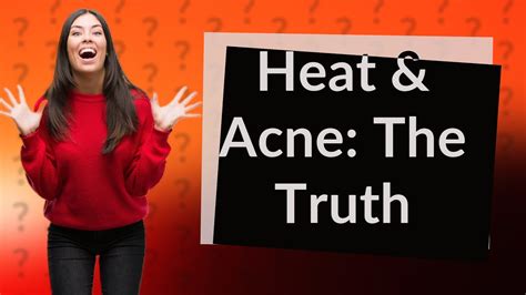 Does heat help acne?