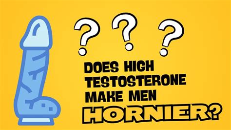 Does higher testosterone make you hornier?