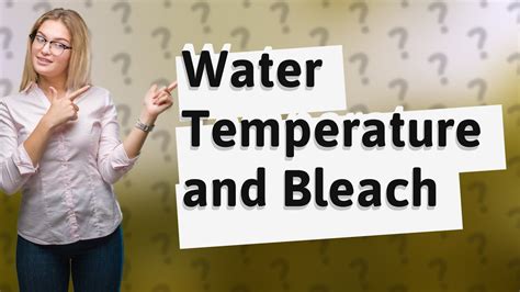 Does hot water deactivate bleach?