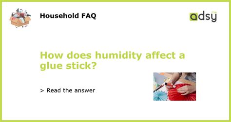 Does humidity affect glue?