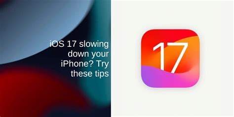 Does iOS 17 slow down iPhone 12 Pro Max?