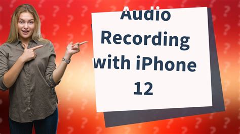 Does iPhone 12 have audio recording?