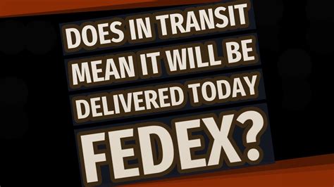 Does in transit mean it will be delivered today?