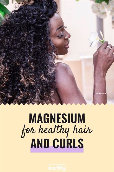 Does magnesium make hair curly?