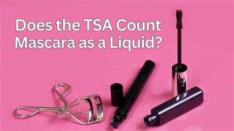 Does mascara count as a liquid?