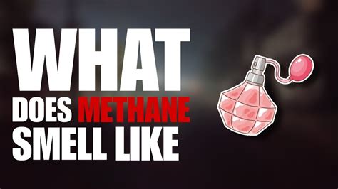 Does methane smell good?