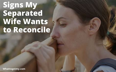 Does my wife want to reconcile?