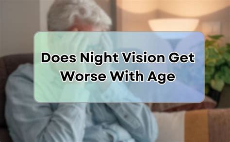 Does night vision get worse with age?