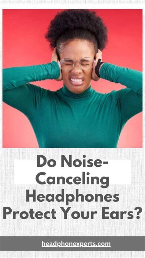 Does noise Cancelling protect your ears?
