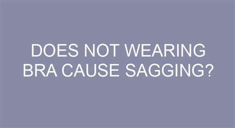 Does not wearing a bra cause sagging?