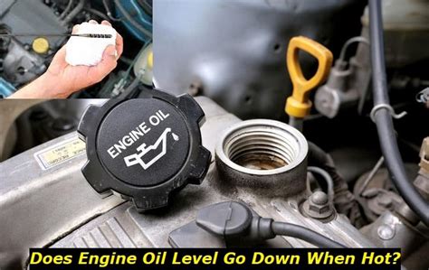 Does oil level go down when hot?